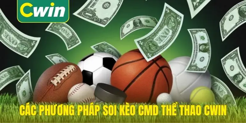 Các phương pháp soi kèo chuẩn tại CMD thể thao Cwin