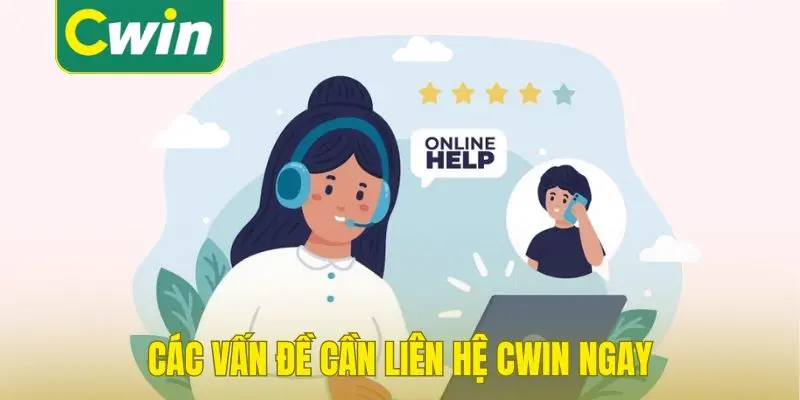 Các vấn đề cần liên hệ Cwin ngay