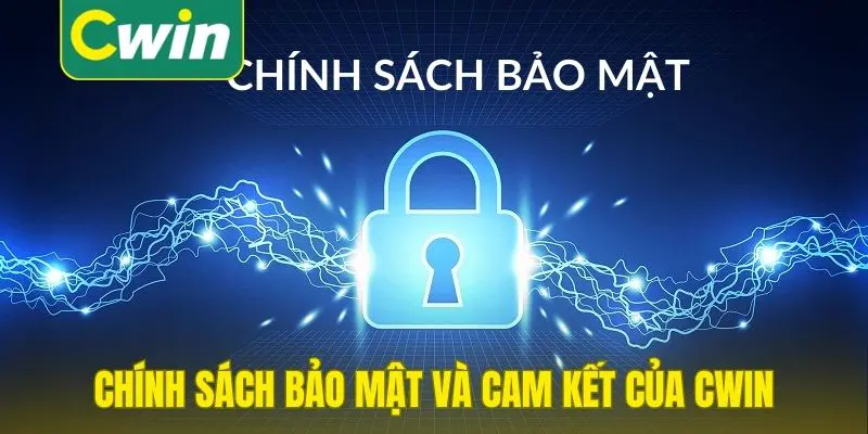 Chính sách bảo mật và cam kết của Cwin
