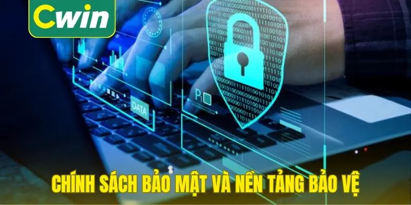 Chính sách bảo mật và nền tảng bảo vệ hiện đại