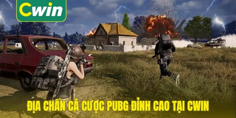 Địa chấn cá cược PUBG đỉnh cao tại Cwin