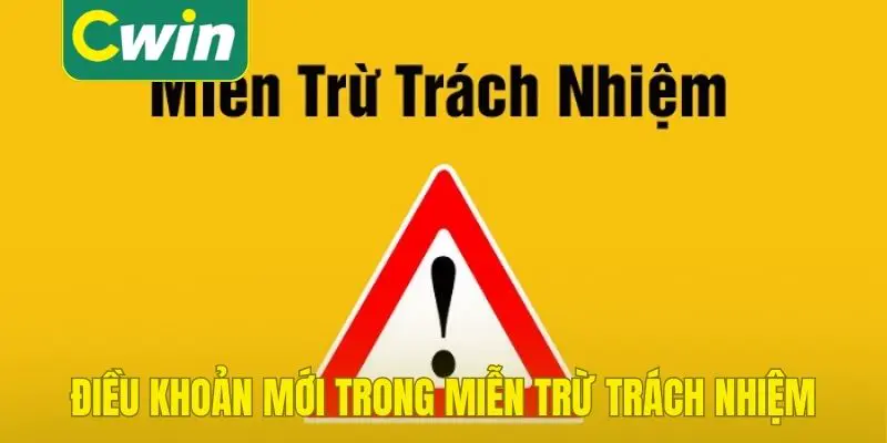 Điều khoản mới trong miễn trừ trách nhiệm Cwin
