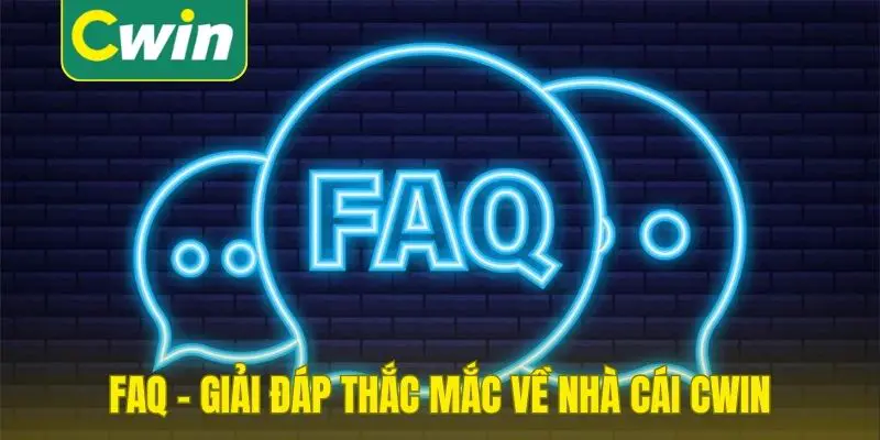 FAQ - Giải đáp thắc mắc về nhà cái Cwin