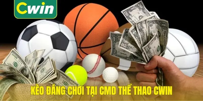 Những loại kèo đáng chơi tại CMD thể thao Cwin