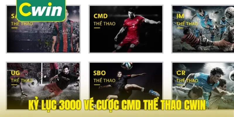 Kỷ lục 3000 vé cược CMD thể thao Cwin trong 1 trận