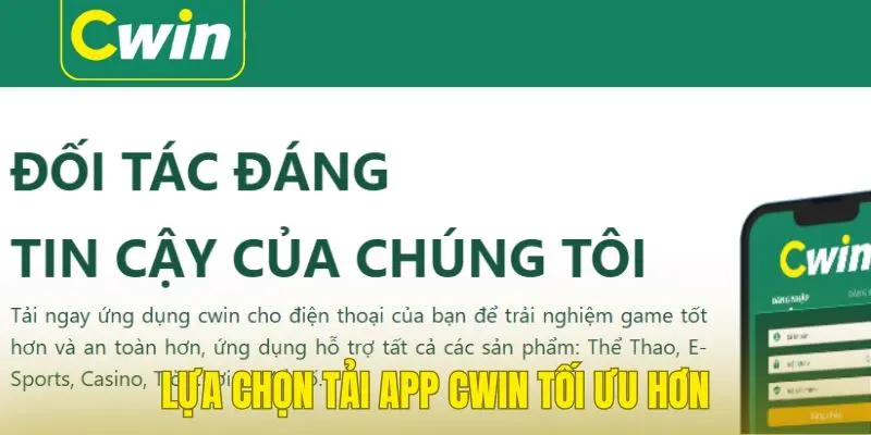 Lựa chọn tải app Cwin tối ưu hơn