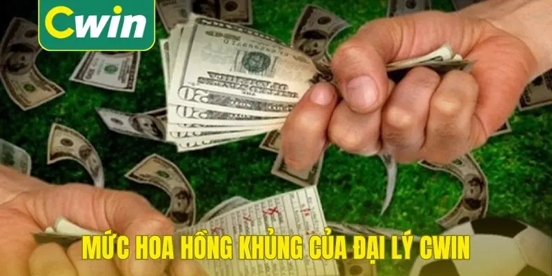 Mức hoa hồng khủng của đại lý Cwin