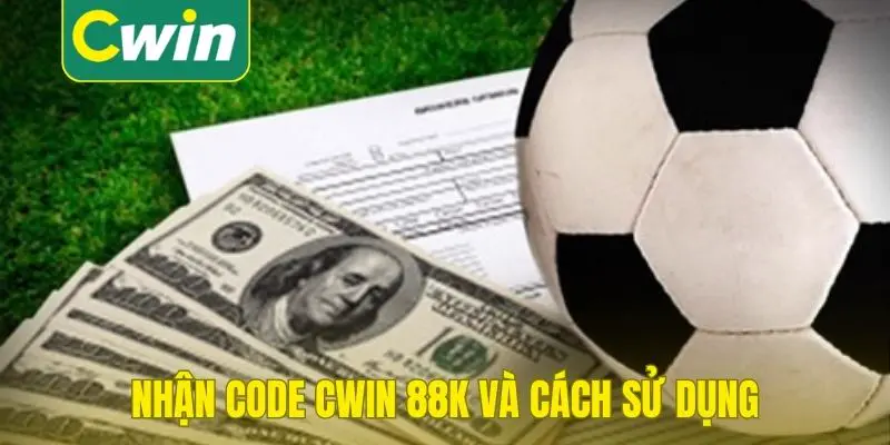 Nhận code Cwin 88k và cách sử dụng