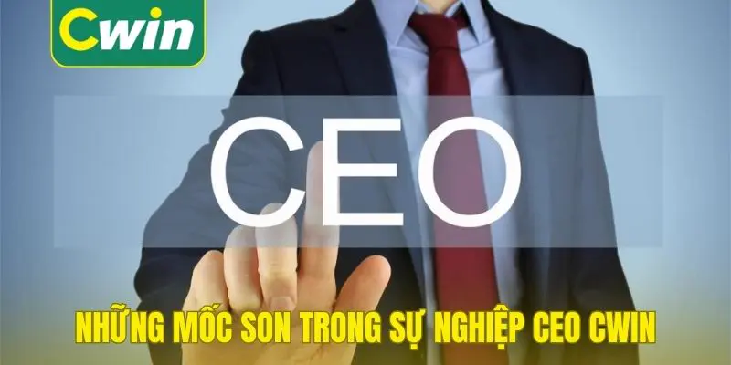 Những mốc son trong sự nghiệp CEO Cwin Alex Nguyễn