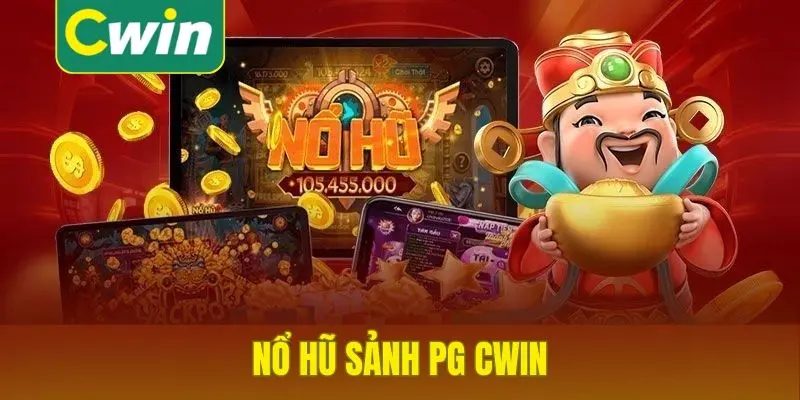 nổ hũ sảnh PG Cwin