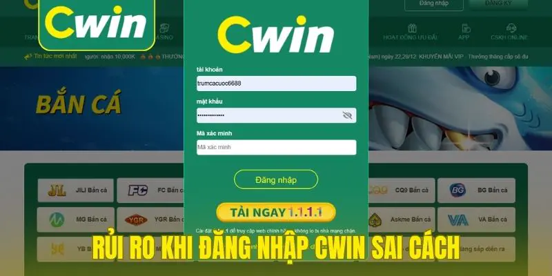 Rủi ro khi đăng nhập Cwin sai cách