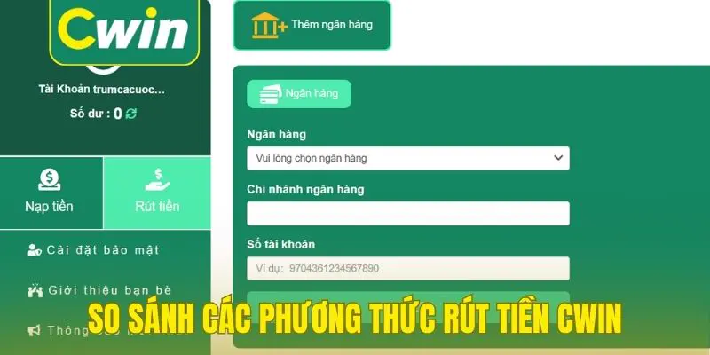 So sánh các phương thức rút tiền Cwin