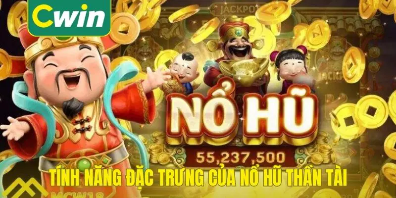 Tính năng đặc trưng của nổ hũ Thần Tài