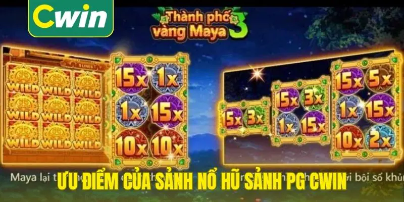 Ưu điểm của sảnh nổ hũ sảnh PG Cwin